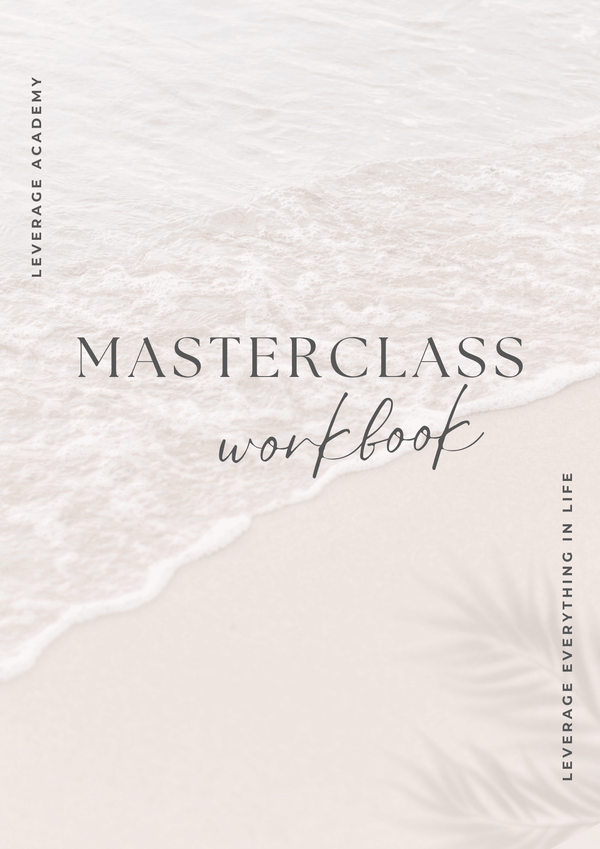 Masterclass Workbook - Leverage Everything In Life