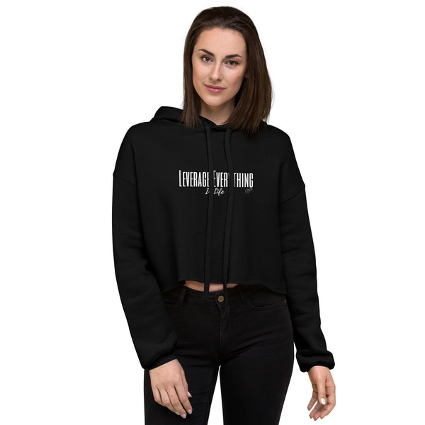 Crop Hoodie - Leverage Everything In Life