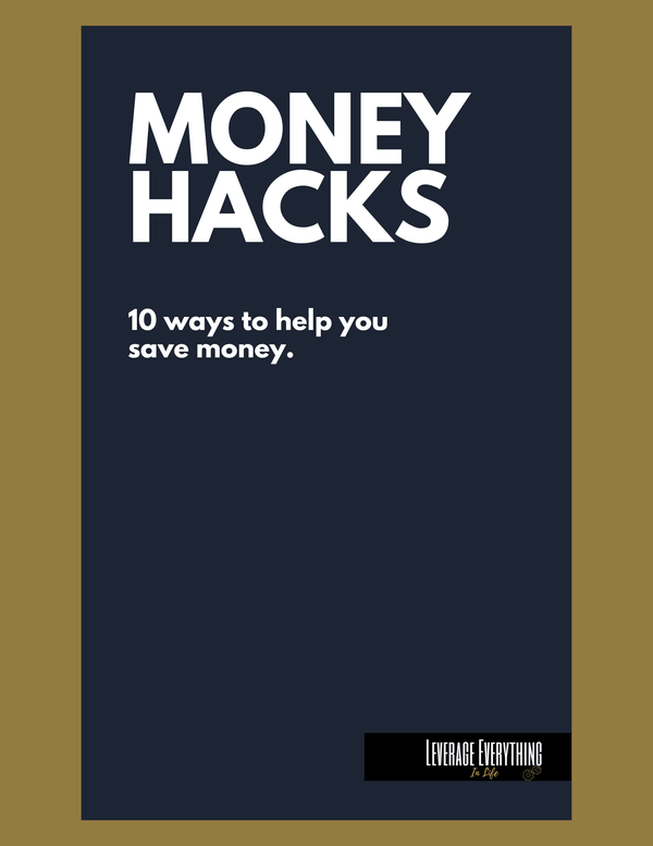 Money Hacks - Leverage Everything In Life